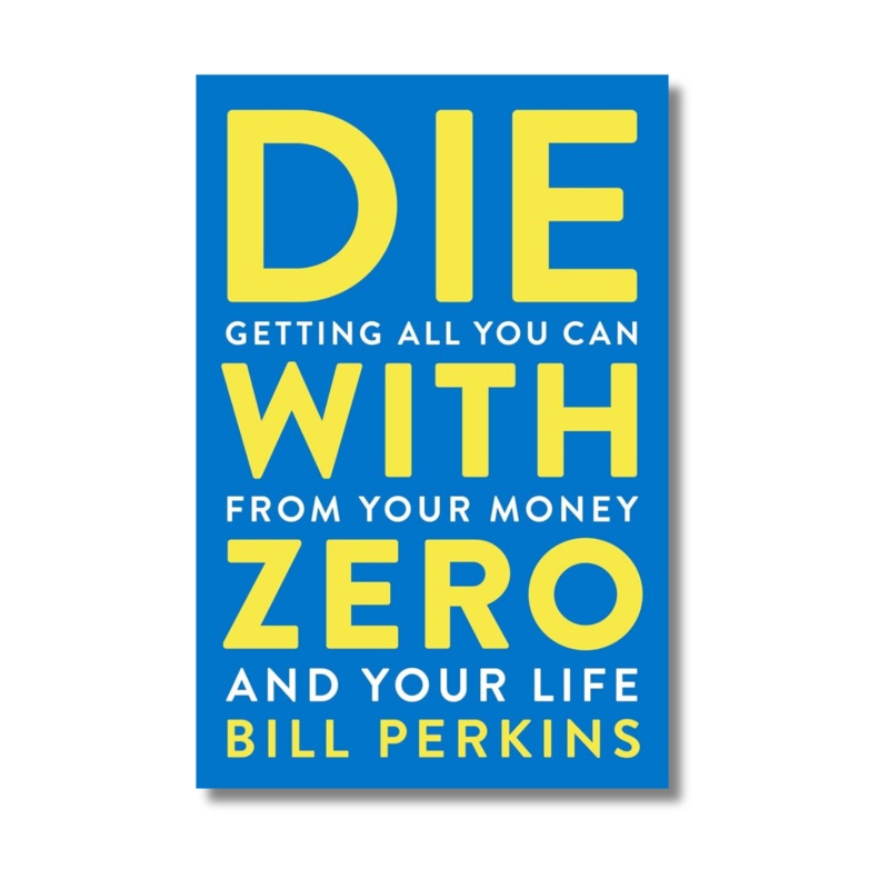 Die With Zero By Bill Perkins (Paperback)