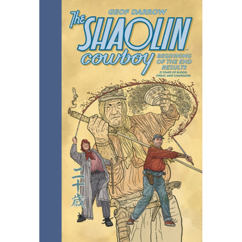 THE SHAOLIN COWBOY: BEGINNING OF THE END RESULTS--21 YEARS OF BLOOD, SWEAT, AND CHAINSAWS HC (23 Dec Release)