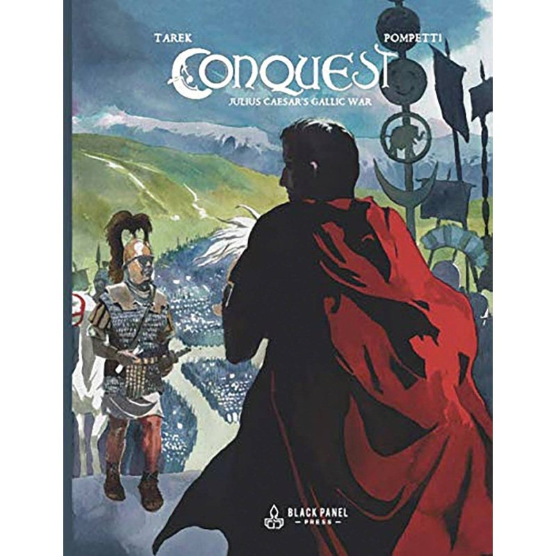 Conquest: Julius Caesar's Gallic War GN HC