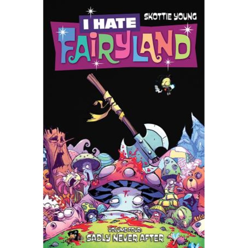 I Hate Fairyland Volume 4: Sadly Never After