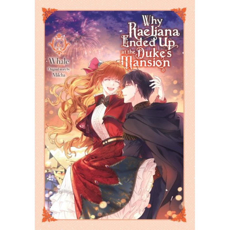 Why Raeliana Ended Up at the Duke's Mansion, Vol. 6