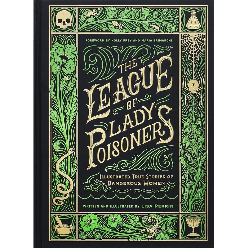 The League of Lady Poisoners: Illustrated True Stories of Dangerous Women (Hardcover)