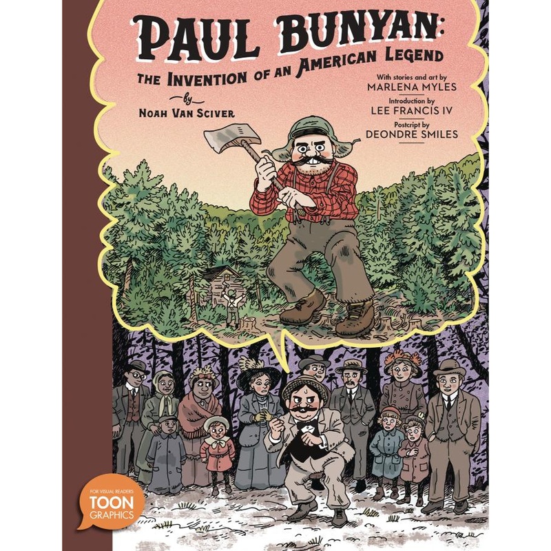 Paul Bunyan: The Invention of an American Legend: A TOON Graphic