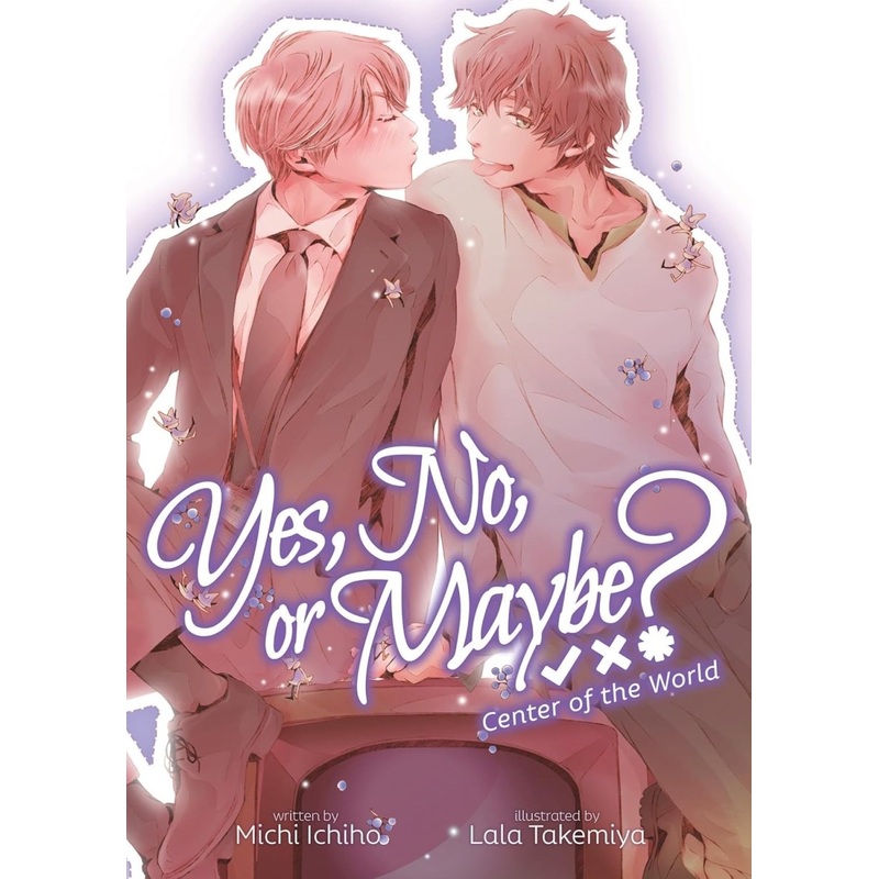 Yes, No, Or Maybe? (Light Novel 2) - Center Of The World