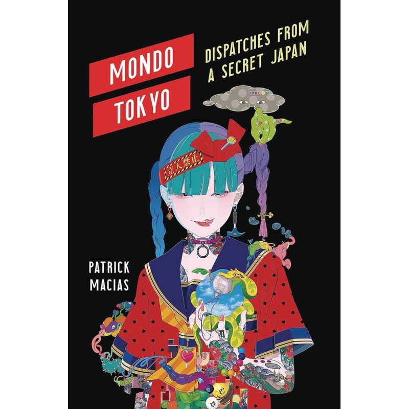Mondo Tokyo: Dispatches from a Secret Japan