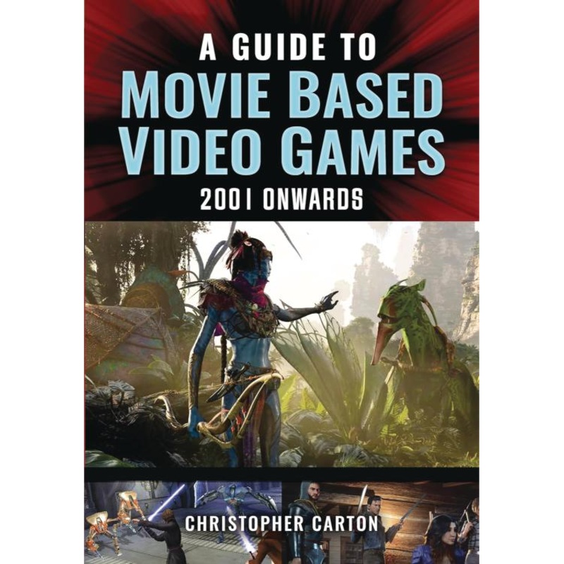 A Guide to Movie Based Video Games, 2001 Onwards (Hardcover)