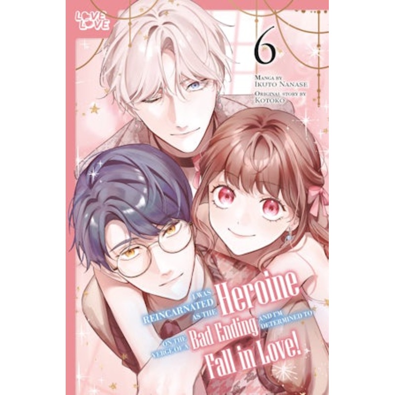 I Was Reincarnated as the Heroine on the Verge of a Bad Ending, and I'm Determined to Fall in Love!, Volume 6