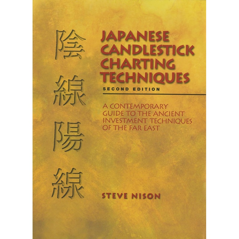 Japanese Candlestick Charting Techniques 2nd Ed. - Steve Nison