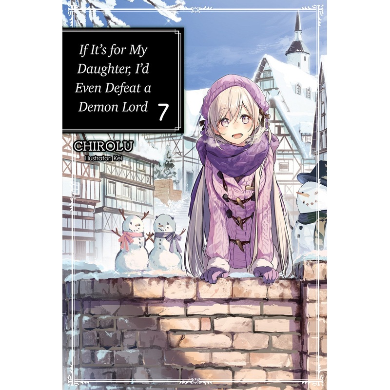 If It's for My Daughter, I'd Even Defeat a Demon Lord Volume 7 (Light novel)