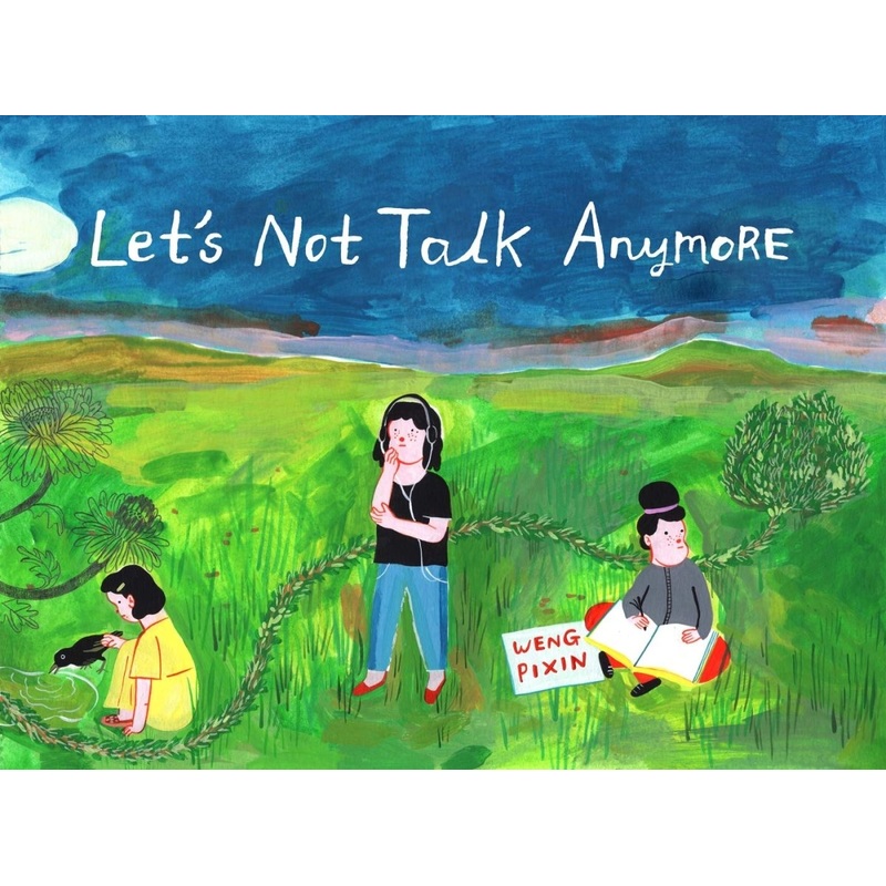 Let's Not Talk Anymore by Weng Pixin TP