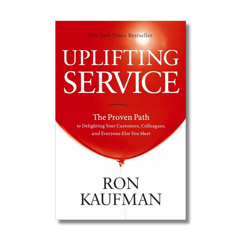 Uplifting Service: The Proven Path to Delighting Your Customers, Colleagues, and Everyone Else You Meet
