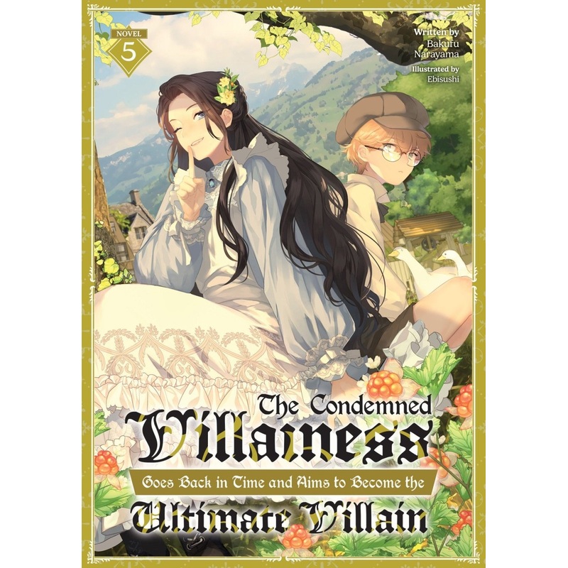 The Condemned Villainess Goes Back In Time And Aims To Become The Ultimate Villain (Light Novel) Vol. 5