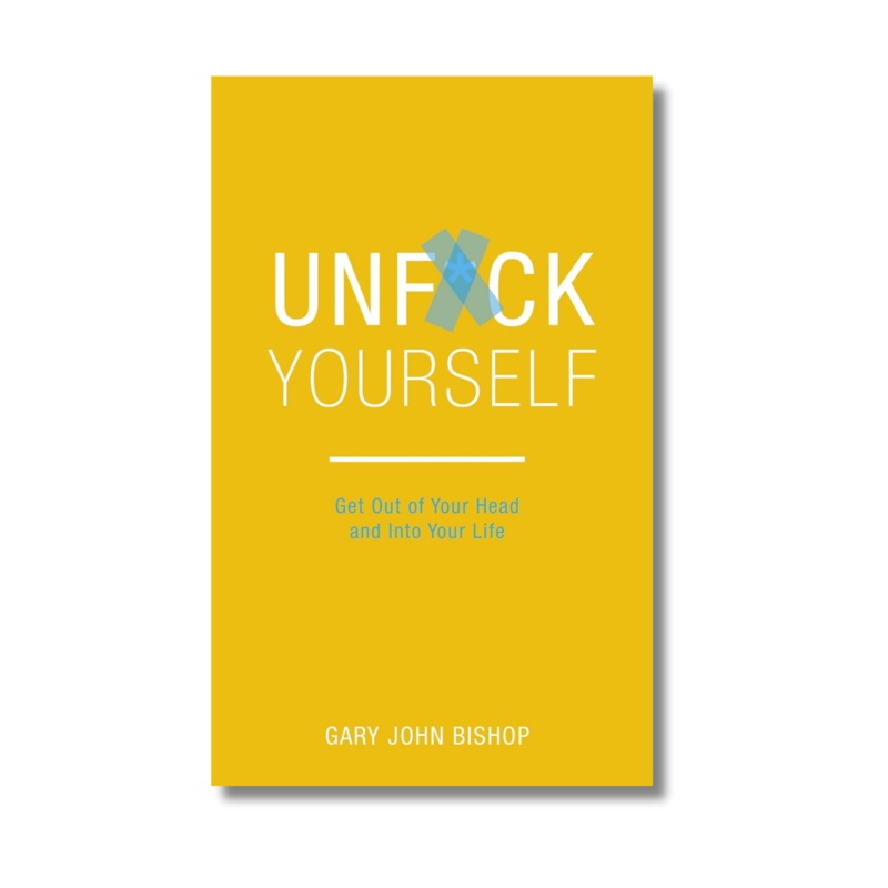 Unfuck Yourself By Gary John Bishop (Paperback)