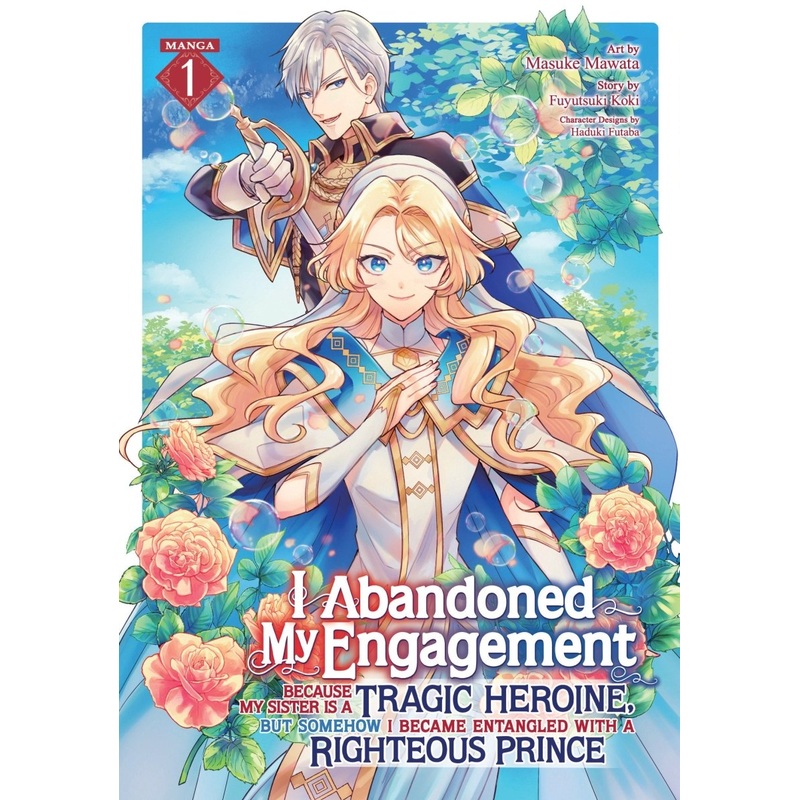 I Abandoned My Engagement Because My Sister Is A Tragic Heroine, But Somehow I Became Entangled With A Righteous Prince (Manga) Vol. 1