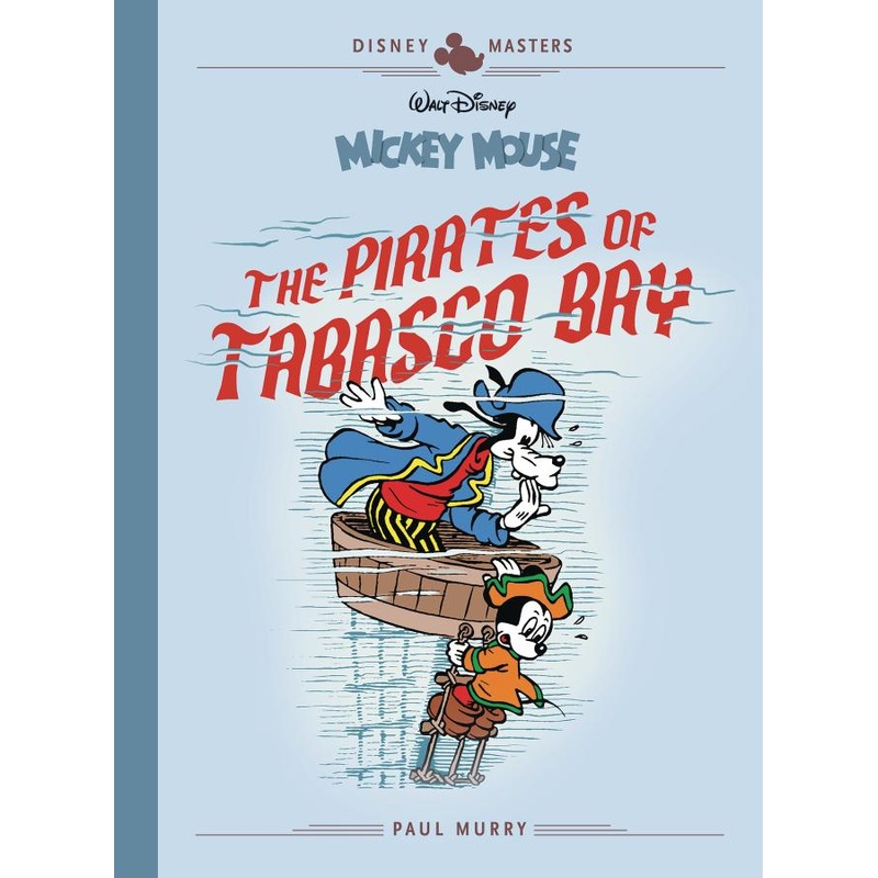 Disney Masters Volume 7 Mickey Mouse: The Pirates Of Tabasco Bay (Hardcover)