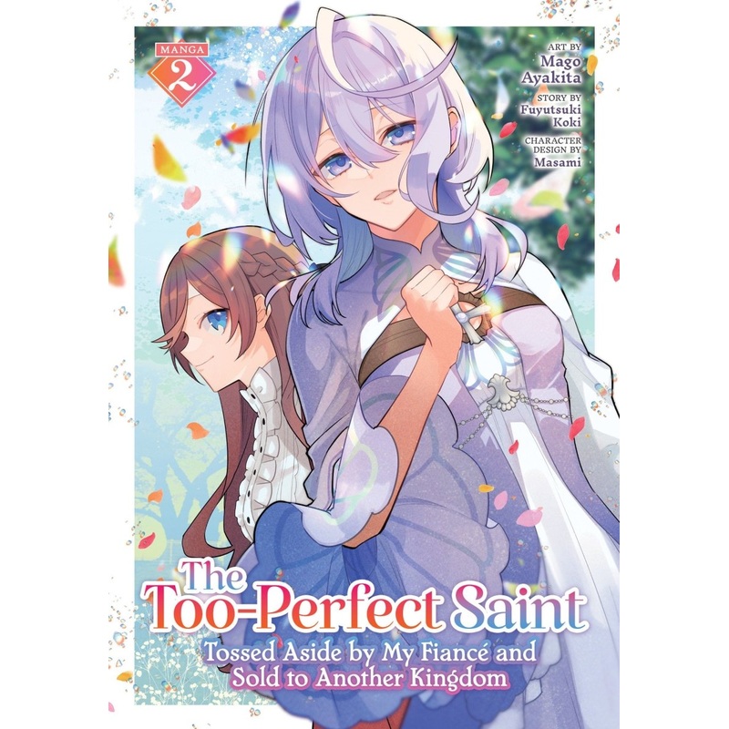 The Too-Perfect Saint: Tossed Aside By My Fianc And Sold To Another Kingdom (Manga) Vol. 2
