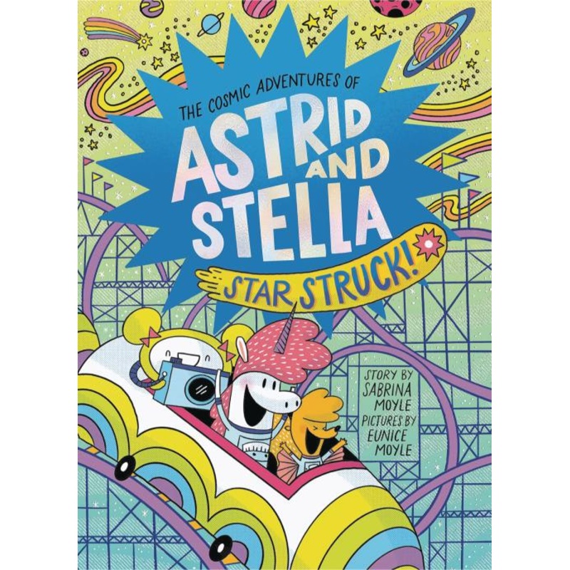 Star Struck! (The Cosmic Adventures of Astrid and Stella Book #2 (A Hello!Lucky Book))