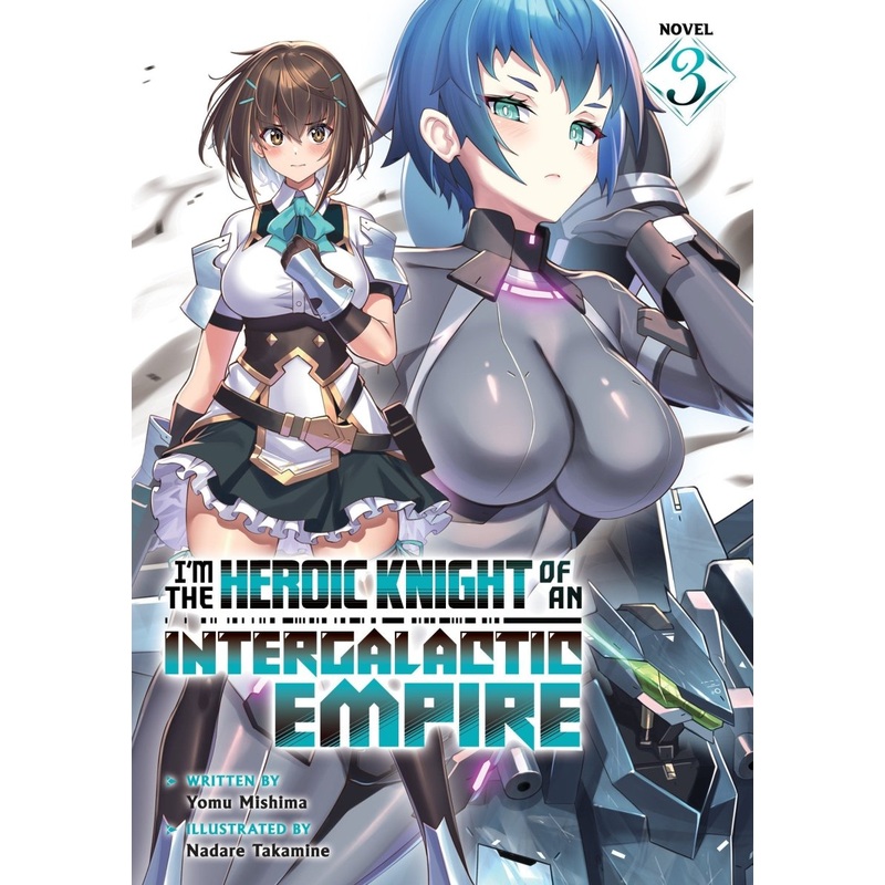I'm The Heroic Knight Of An Intergalactic Empire! (Light Novel) Vol. 3