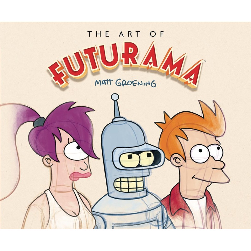 The Art of Futurama: A Visual History of Matt Groenings Cult Classic Animated Series (Hardcover)