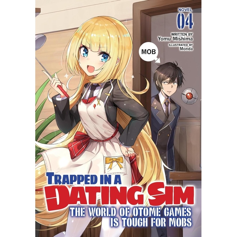 Trapped In A Dating Sim: The World Of Otome Games Is Tough For Mobs (Light Novel) Vol. 04