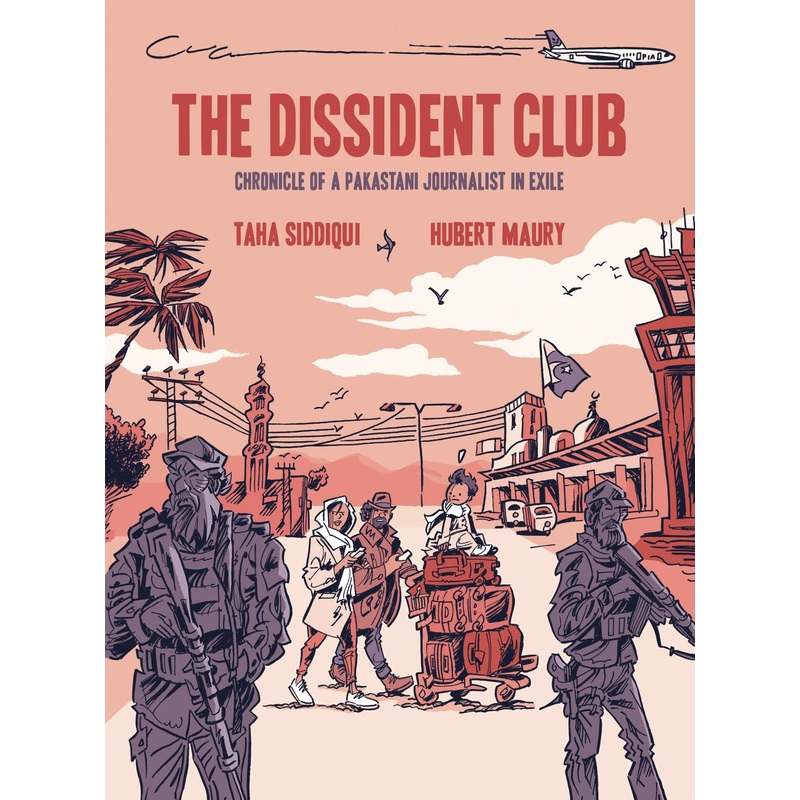 The Dissident Club: Chronicle of a Pakistani Journalist in Exile