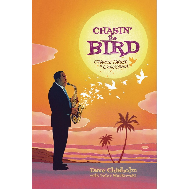 Chasin' The Bird: A Charlie Parker Graphic Novel (Hardcover)