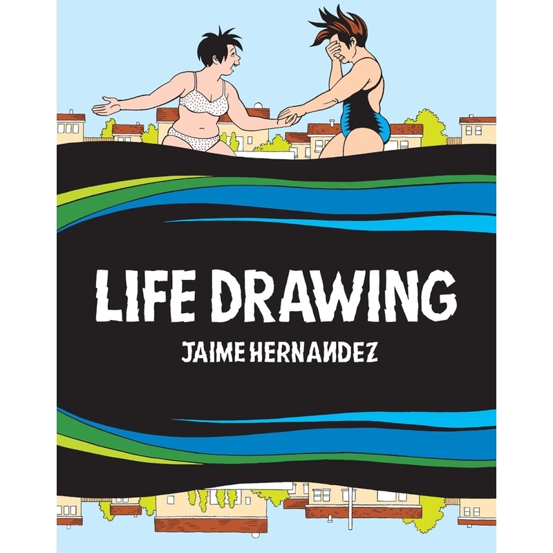Life Drawing A Love And Rockets Collection HC