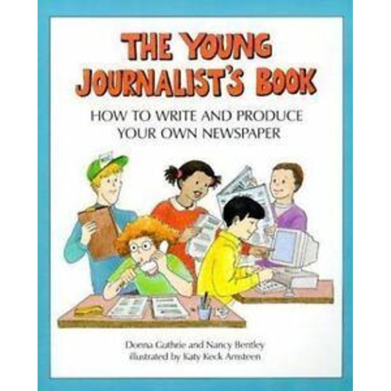 Young Journalist's Book: How to Write and Produce Your Own Newspaper