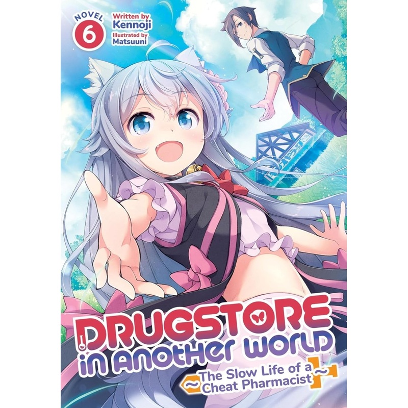 Drugstore In Another World: The Slow Life Of A Cheat Pharmacist (Light Novel) Vol. 6