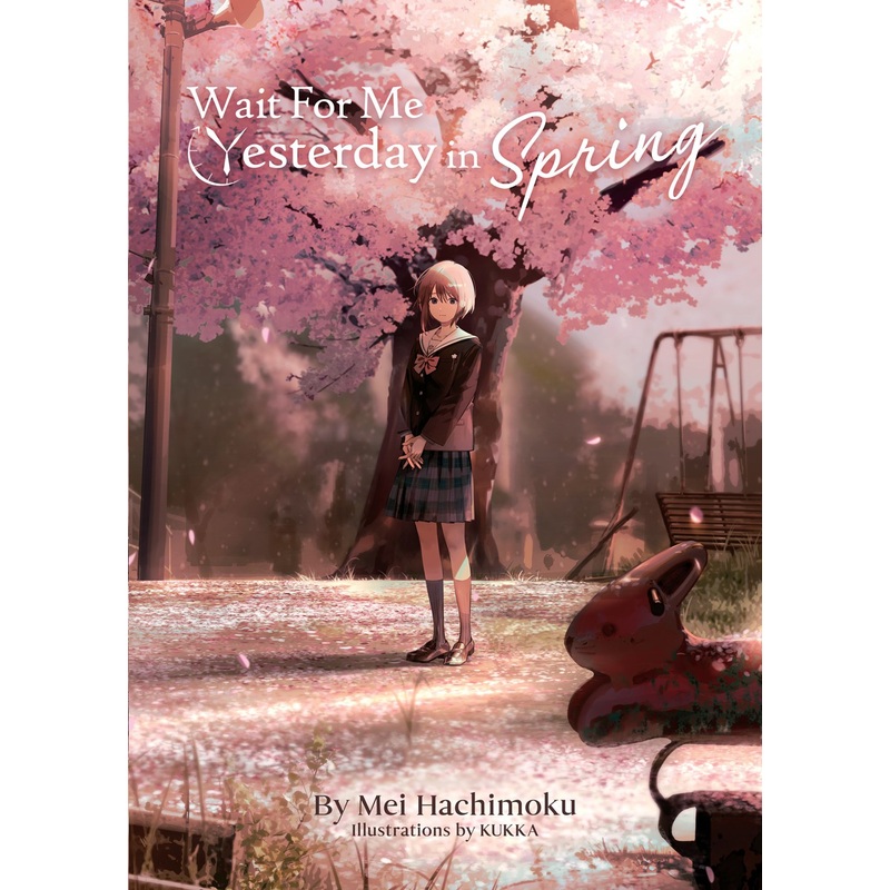 Wait For Me Yesterday in Spring (Light Novel) - Mei Hachimoku