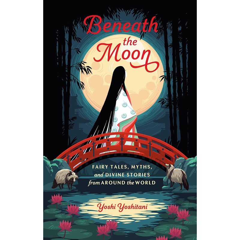 Beneath the Moon: Fairy Tales, Myths, and Divine Stories from Around the World (Hardcover)