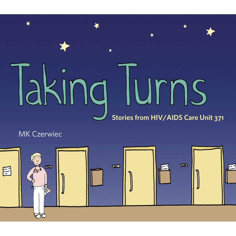 Taking Turns Stories From Hiv Aids Care Unit 371 Graphic Novel