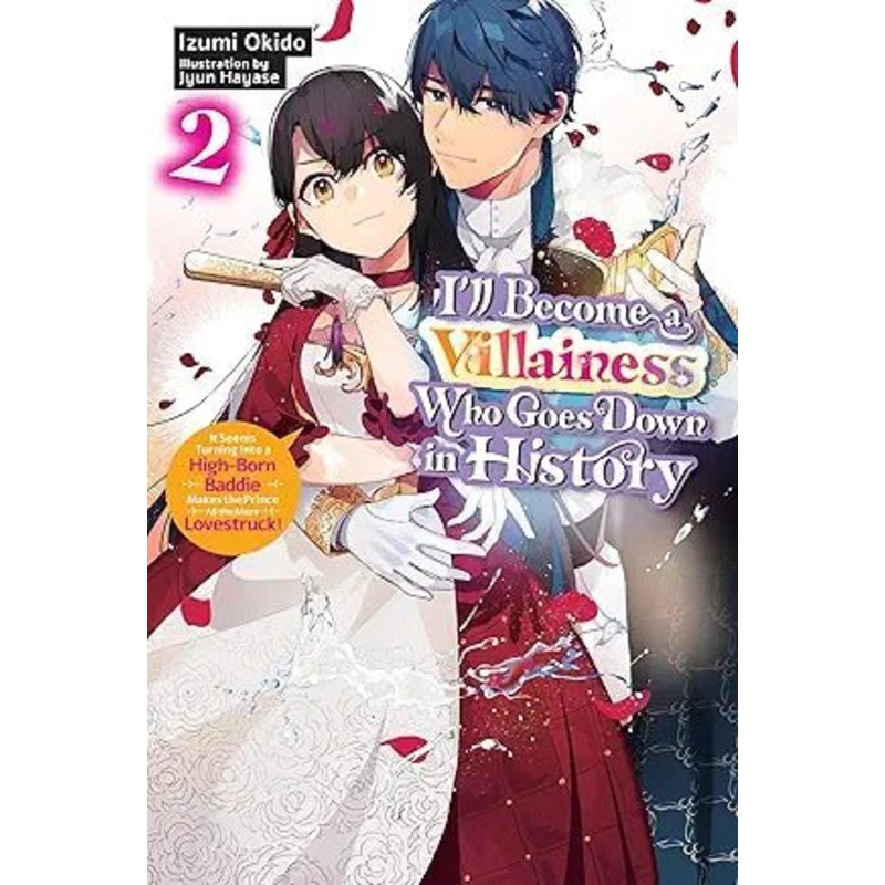 Ill Become a Villainess Who Goes Down in History (Light Novel) Vol 02