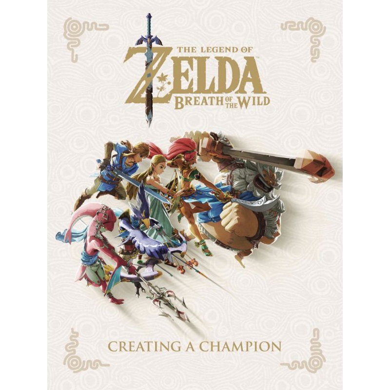 Legend of Zelda: Breath of the Wild--Creating a Champion (Hardcover)