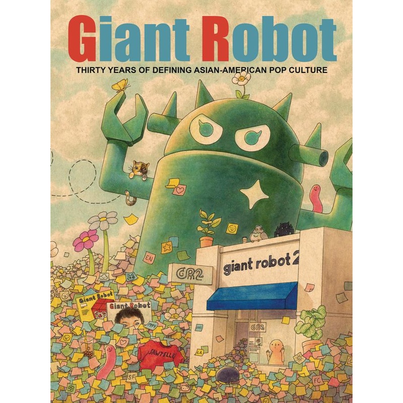 Giant Robot: Thirty Years of Defining Asian American Pop Culture (Hardcover)