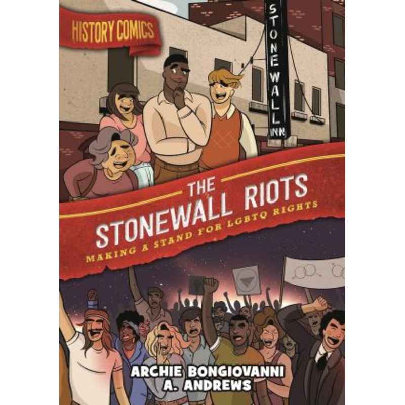 History Comics: The Stonewall Riots: Making a Stand for LGBTQ Rights
