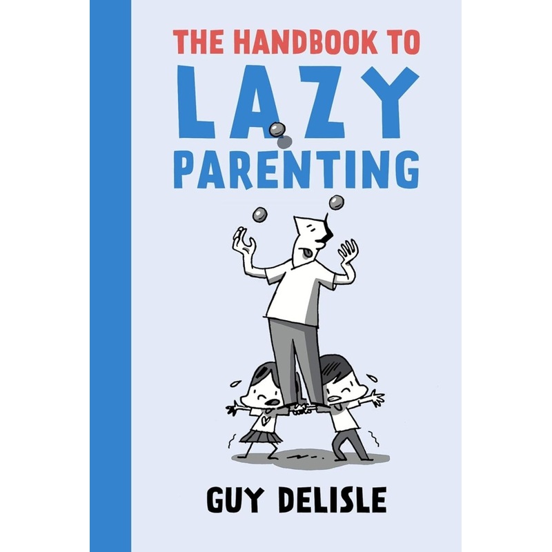 The Handbook To Lazy Parenting by Guy Delisle TP