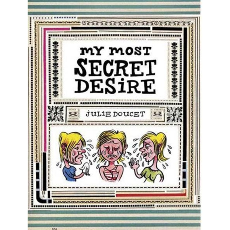 My Most Secret Desire by Julie Doucet HC