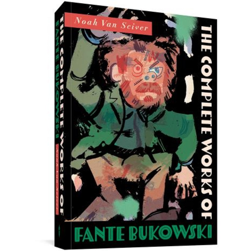 The Complete Works of Fante Bukowski