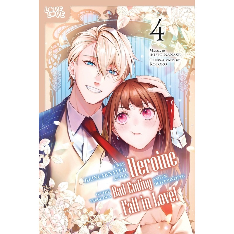 I Was Reincarnated As The Heroine On The Verge Of A Bad Ending, And I'm Determined To Fall In Love!, Volume 4