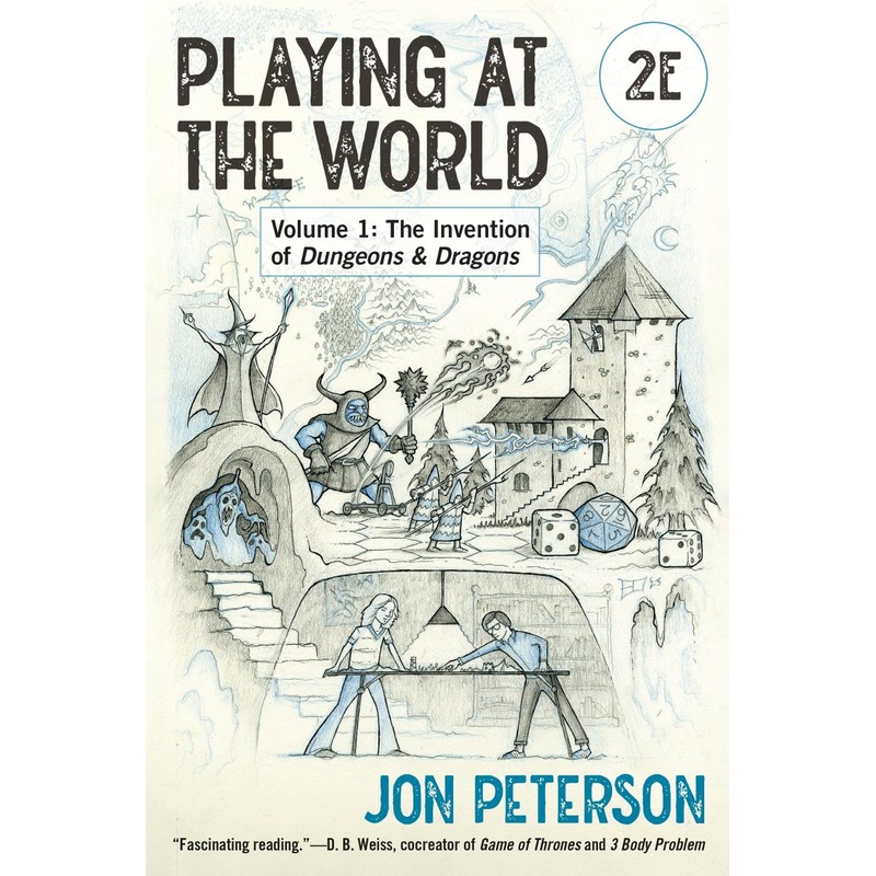 Playing at the World, 2E, Volume 1: The Invention of Dungeons & Dragons (Game Histories)