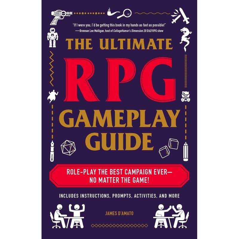 The Ultimate RPG Gameplay Guide: Role-Play the Best Campaign Ever--No Matter the Game!