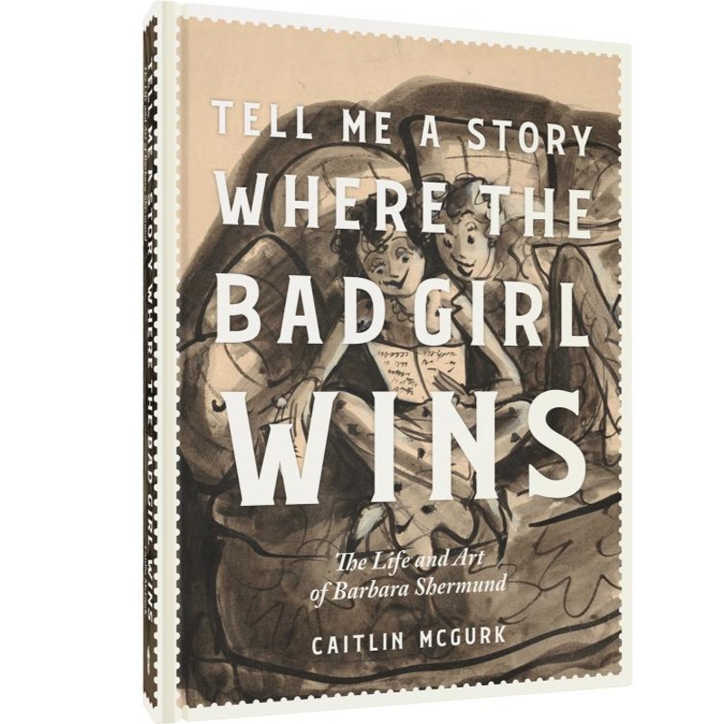 Tell Me a Story Where the Bad Girl Wins: The Life and Art of Barbara Shermund (Hardcover)