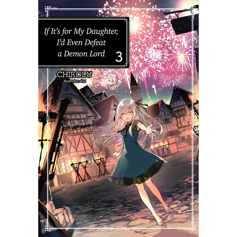 If It's for My Daughter, I'd Even Defeat a Demon Lord Volume 3 (Light novel)