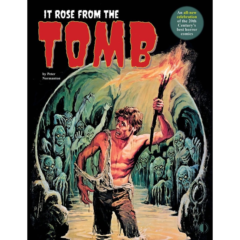 It Rose From The Tomb: Celebrating The 20th Century's Best Horror Comics SC