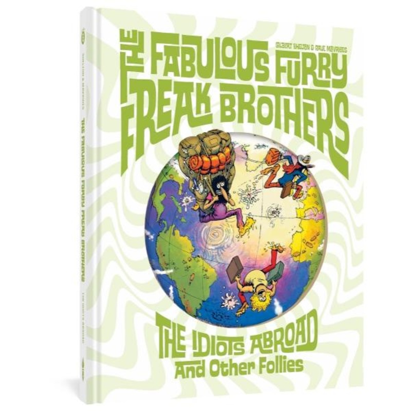 The Fabulous Furry Freak Brothers: The Idiots Abroad and Other Follies (Hardcover)