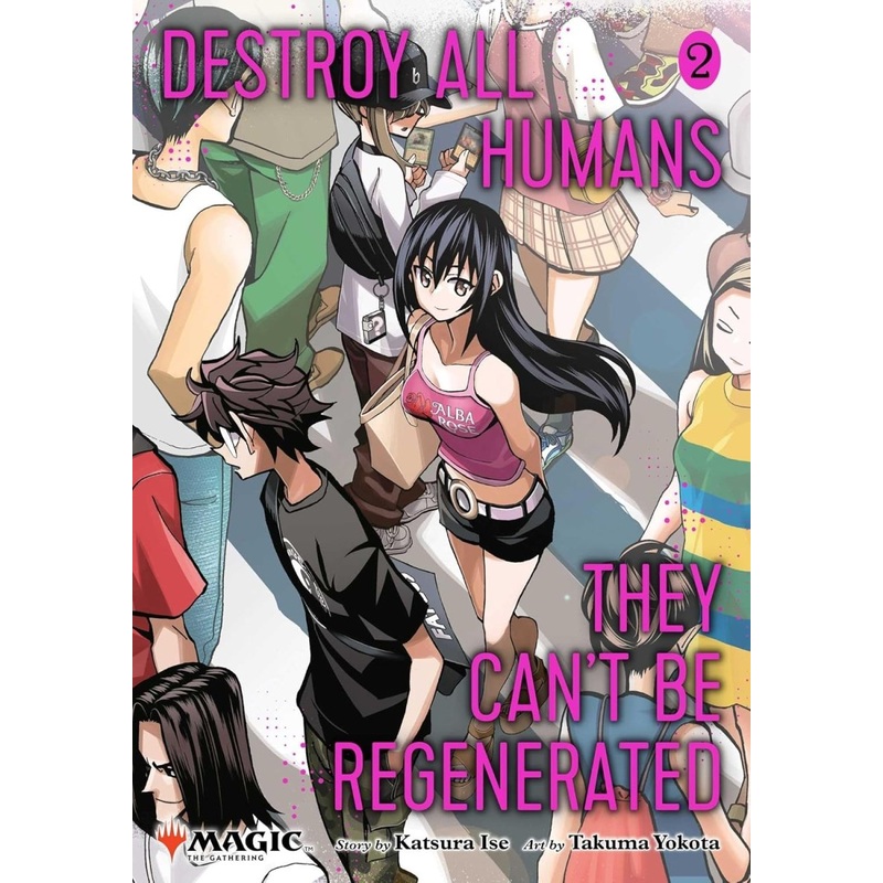 Destroy All Humans. They Can't Be Regenerated. A Magic: The Gathering Manga Vol. 2