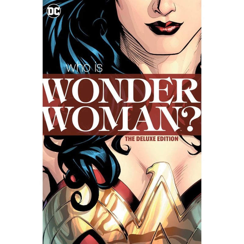 WONDER WOMAN: WHO IS WONDER WOMAN THE DELUXE EDITION HC
