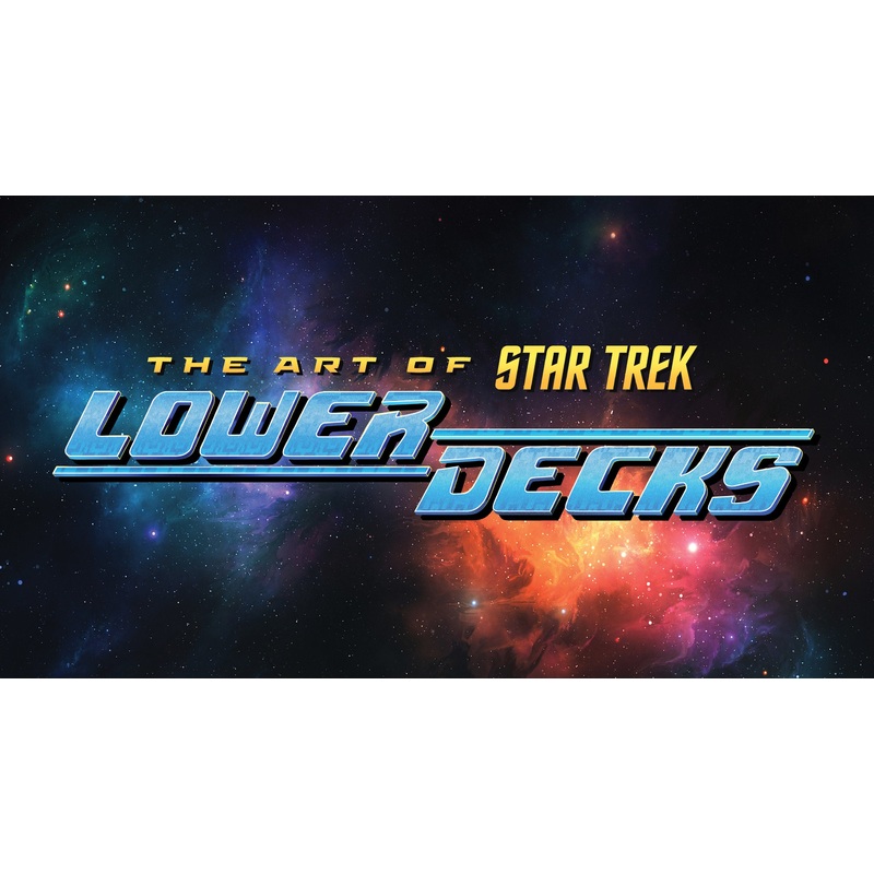 ART OF STAR TREK LOWER DECKS HC (27 Aug Release)