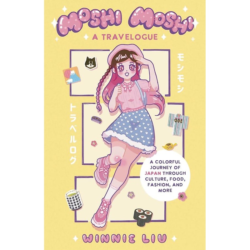 Moshi Moshi: A Travelogue: A Colorful Journey of Japan through Culture, Food, Fashion, and More